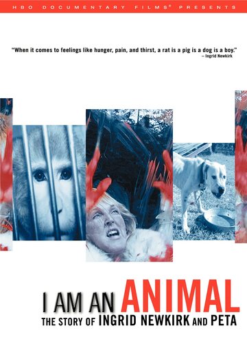 I Am an Animal: The Story of Ingrid Newkirk and PETA (2007)